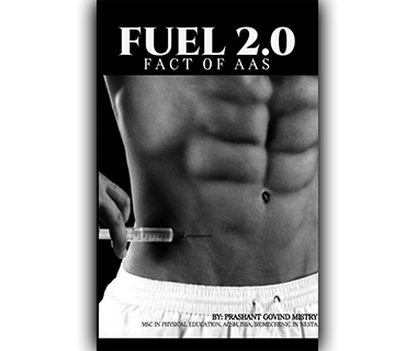 Fuels 2.0 Facts of AAS-The Hidden Truth about Steriods by Prashant Govind Mistry