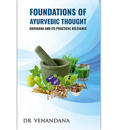 Foundations of Ayurvedic Thought: Darshana and Its Practical Relevance