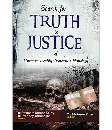 Search For Truth & Justice Of Unknown Identity Forensic Odontology