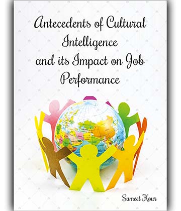 Antecedents of Cultural Intelligence and its impact on Job Performance by Sumit Kour