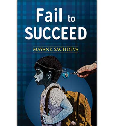 Fail to Succeed by Mayank Sachdeva
