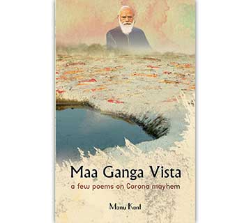 Maa Ganga Vista: A Few Poems on Corona Mayhem